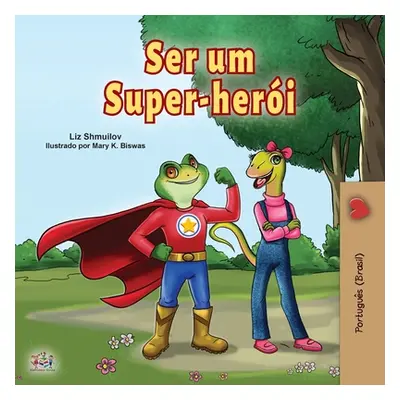 "Being a Superhero (Portuguese Book for Children -Brazil): Brazilian Portuguese" - "" ("Shmuilov