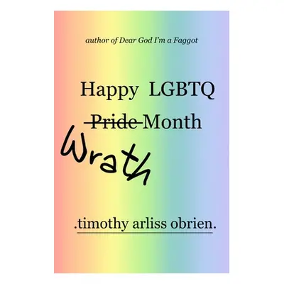 "Happy LGBTQ Wrath Month" - "" ("Obrien Timothy Arliss")