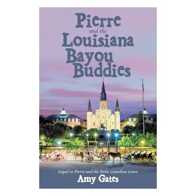 "Pierre and the Louisiana Bayou Buddies" - "" ("Gates Amy")