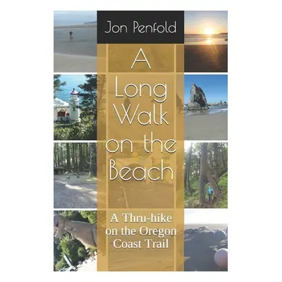 "A Long Walk on the Beach: A Thru-hike on the Oregon Coast Trail" - "" ("Penfold Jon")