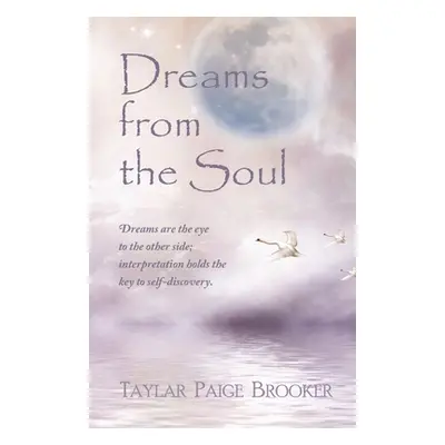 "Dreams from the Soul" - "" ("Brooker Taylar P.")