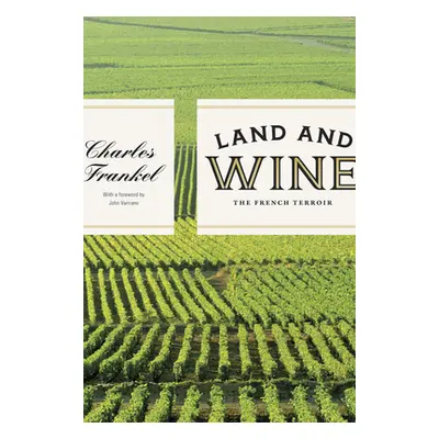 "Land and Wine: The French Terroir" - "" ("Frankel Charles")