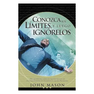 "Conozca Sus Lmites, Y Luego Ignrelos" - "" ("Mason John")