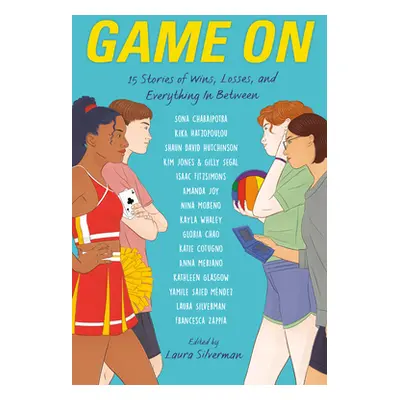 "Game on: 15 Stories of Wins, Losses, and Everything in Between" - "" ("Silverman Laura")