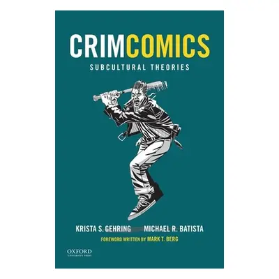 "Crimcomics Issue 6: Subcultural Theories" - "" ("Gehring Krista S.")