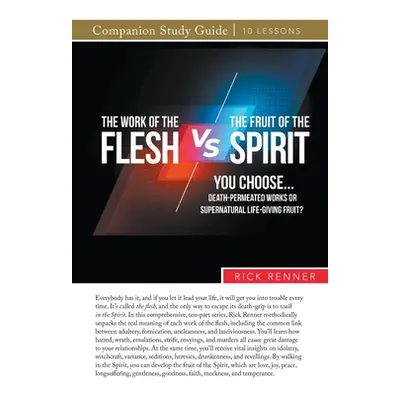 "The Work of the Flesh vs. The Fruit of the Spirit" - "" ("Renner Rick")