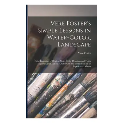 "Vere Foster's Simple Lessons in Water-color, Landscape: Eight Facsimiles of Original Water-colo