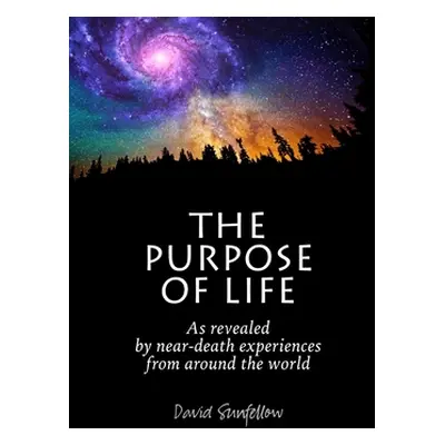 "The Purpose of Life as Revealed by Near-Death Experiences from Around the World" - "" ("Sunfell