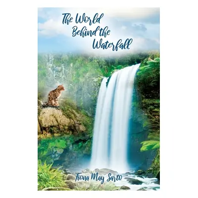 "The World Behind the Waterfall" - "" ("Sarto Fiona May")