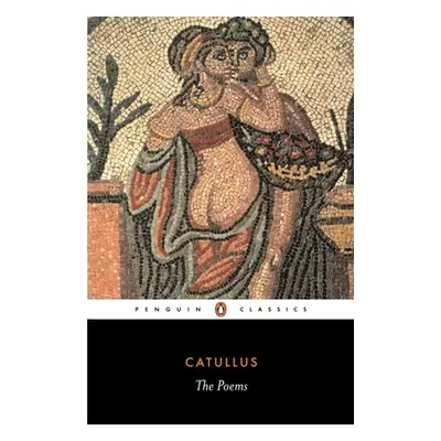 "The Poems" - "" ("Catullus")