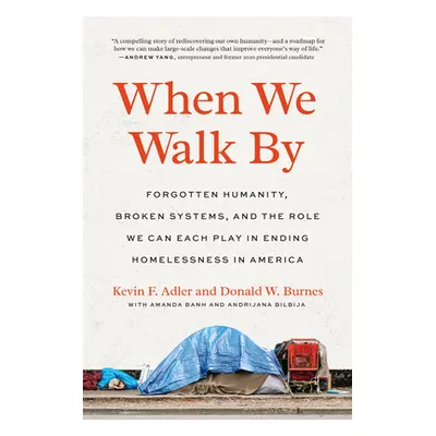 "When We Walk by: Forgotten Humanity, Broken Systems, and the Role We Can Each Play in Ending Ho