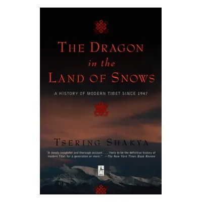 "The Dragon in the Land of Snows: A History of Modern Tibet Since 1947" - "" ("Shakya Tsering")