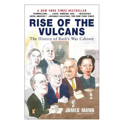 "Rise of the Vulcans: The History of Bush's War Cabinet" - "" ("Mann James")