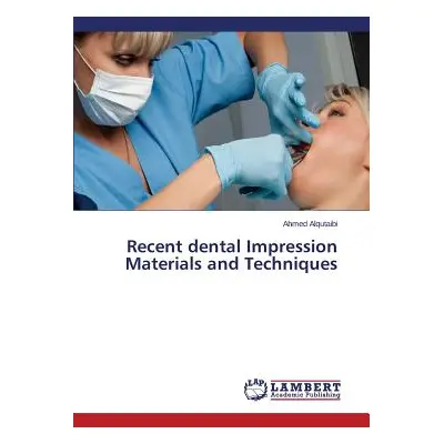 "Recent dental Impression Materials and Techniques" - "" ("Alqutaibi Ahmed")