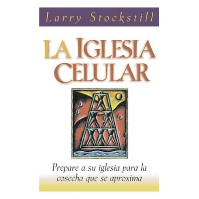 "La Iglesia Celular = The Cell Church" - "" ("Stockstill Larry")