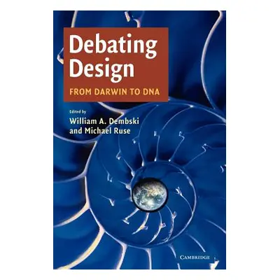 "Debating Design: From Darwin to DNA" - "" ("Dembski William A.")