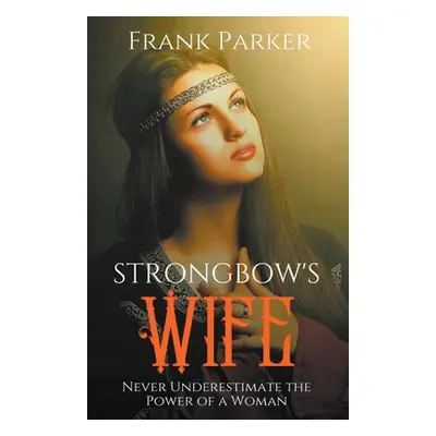 "Strongbow's Wife" - "" ("Parker Frank")