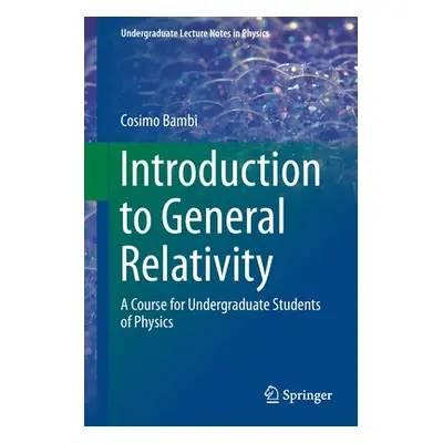 "Introduction to General Relativity: A Course for Undergraduate Students of Physics" - "" ("Bamb