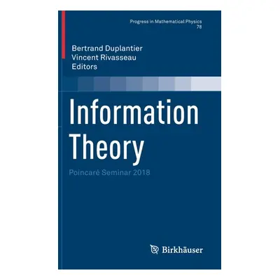 "Information Theory: Poincar Seminar 2018" - "" ("Duplantier Bertrand")