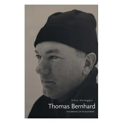 "Thomas Bernhard: The Making of an Austrian" - "" ("Honegger Gitta")