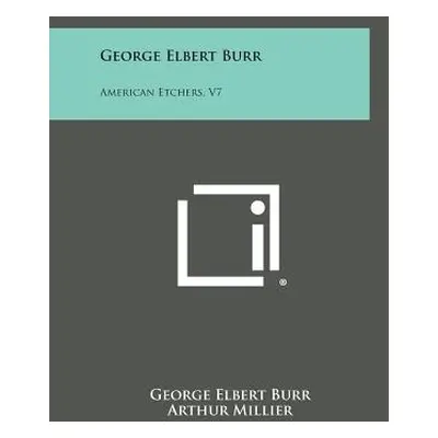 "George Elbert Burr: American Etchers, V7" - "" ("Burr George Elbert")