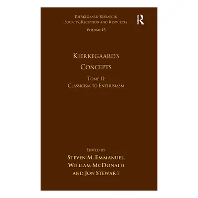 "Volume 15, Tome II: Kierkegaard's Concepts: Classicism to Enthusiasm" - "" ("Emmanuel Steven M.