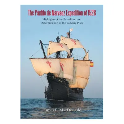 "The Pnfilo de Narvez Expedition of 1528: Highlights of the Expedition and Determination of the 