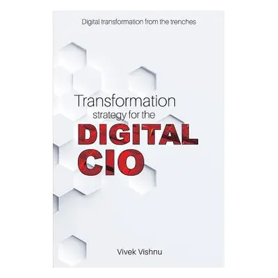 "Transformation Strategy for the Digital CIO" - "" ("Vishnu Vivek")