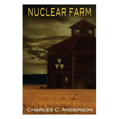 "Nuclear Farm" - "" ("Anderson Charles C.")