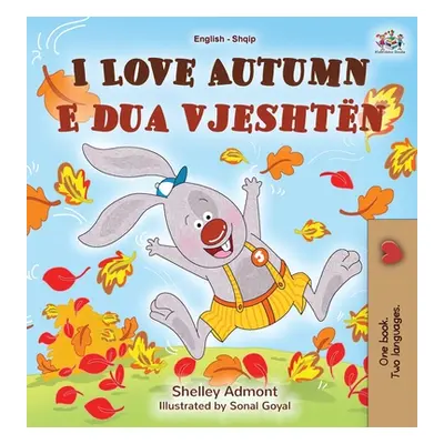 "I Love Autumn (English Albanian Bilingual Book for Kids)" - "" ("Admont Shelley")