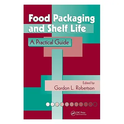 "Food Packaging and Shelf Life: A Practical Guide" - "" ("Robertson Gordon L.")