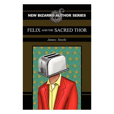 "Felix and the Sacred Thor" - "" ("Steele James")