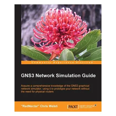 "Gns3 Network Simulation Guide" - "" ("Welsh Chris")