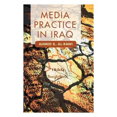 "Media Practice in Iraq" - "" ("Al-Rawi A.")