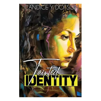 "Tainted Identity" - "" ("Dotson Candice Y.")