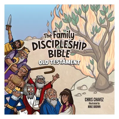 "The Family Discipleship Bible: Old Testament" - "" ("Chavez Chris")