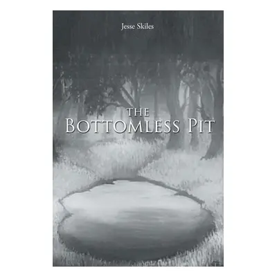 "The Bottomless Pit" - "" ("Skiles Jesse")