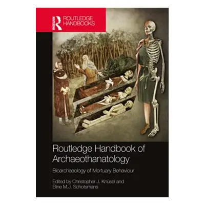 "The Routledge Handbook of Archaeothanatology: Bioarchaeology of Mortuary Behaviour" - "" ("Knse