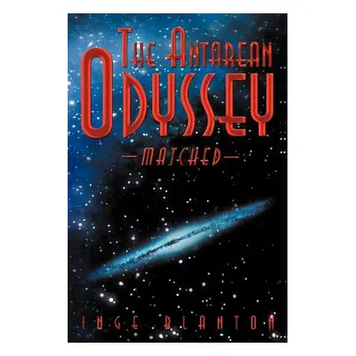 "The Antarean Odyssey: Matched" - "" ("Blanton Inge")