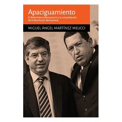 "Apaciguamiento: El Referndum Revocatorio y la consolidacin la Revolucin Bolivariana" - "" ("Mar