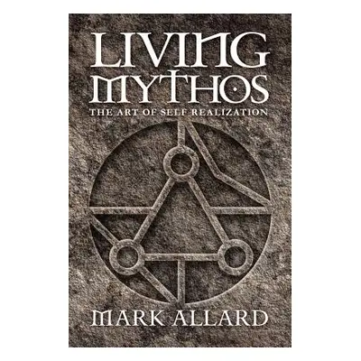 "Living Mythos: The Art of Self-Realization" - "" ("Allard Mark")