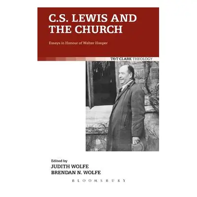 "C.S. Lewis and the Church: Essays in Honour of Walter Hooper" - "" ("Wolfe Judith")