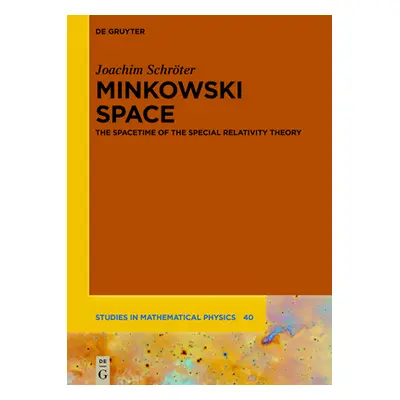 "Minkowski Space: The Spacetime of Special Relativity" - "" ("Schrter Joachim")