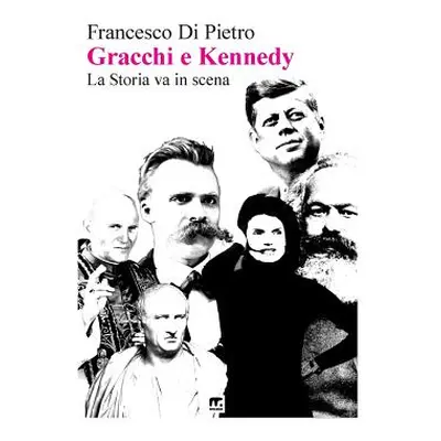 "Gracchi e Kennedy La storia va in scena" - "" ("Di Pietro Francesco")