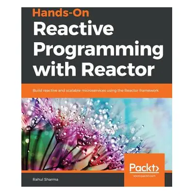 "Hands-On Reactive Programming with Reactor" - "" ("Sharma Rahul")