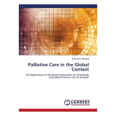 "Palliative Care in the Global Context" - "" ("Mwangi Samuel M.")