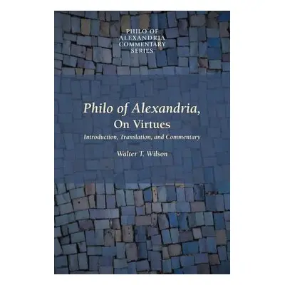 "Philo of Alexandria, on Virtues" - "" ("Wilson Walter T.")