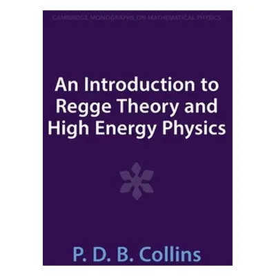 "An Introduction to Regge Theory and High Energy Physics" - "" ("Collins P. D. B.")