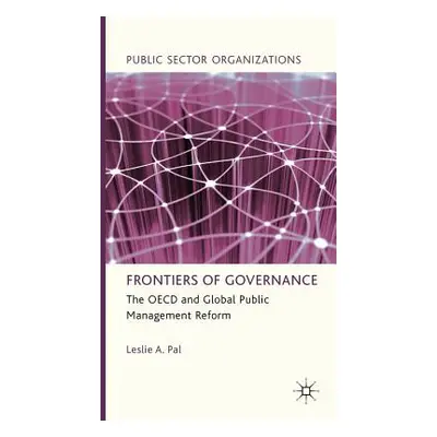 "Frontiers of Governance: The OECD and Global Public Management Reform" - "" ("Pal L.")