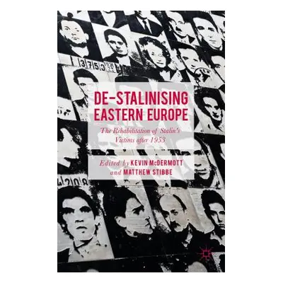 "De-Stalinising Eastern Europe: The Rehabilitation of Stalin's Victims After 1953" - "" ("McDerm